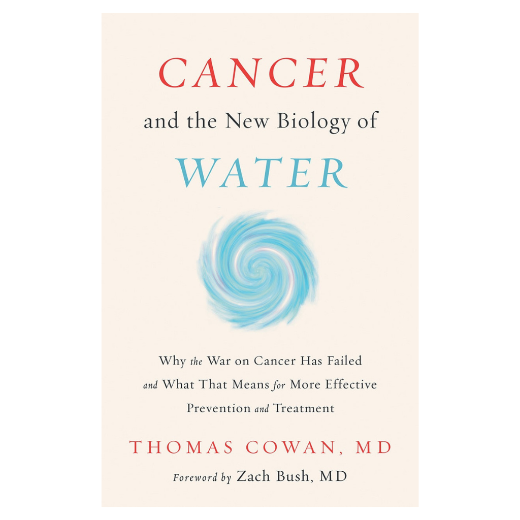 Cancer and the New Biology of Water