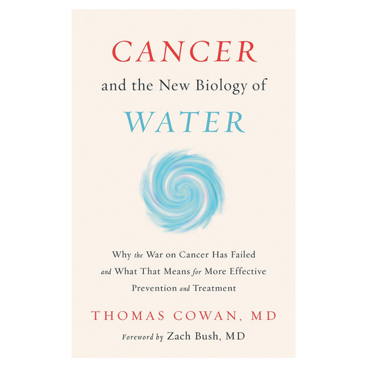 Cancer and the New Biology of Water