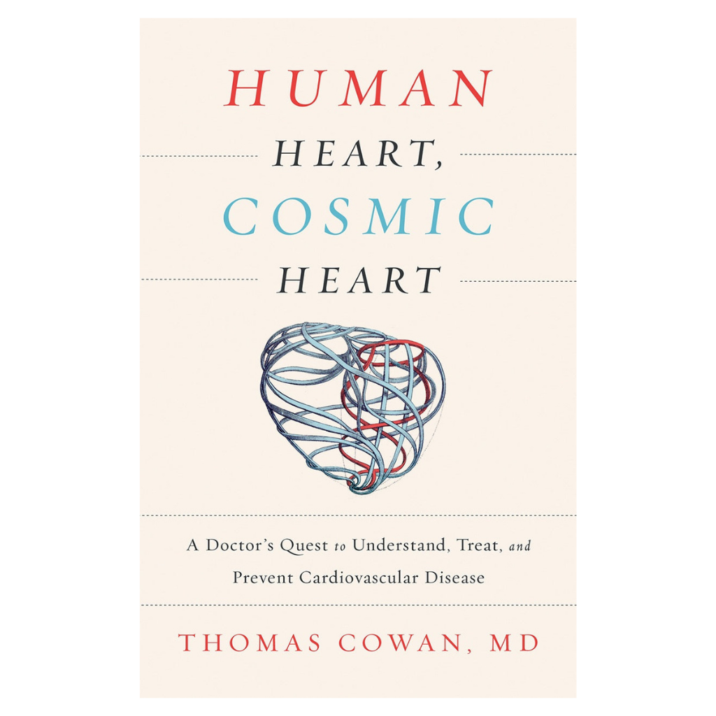 Human Heart, Cosmic Heart A Doctor’s Quest to Understand, Treat, and Prevent Cardiovascular Disease