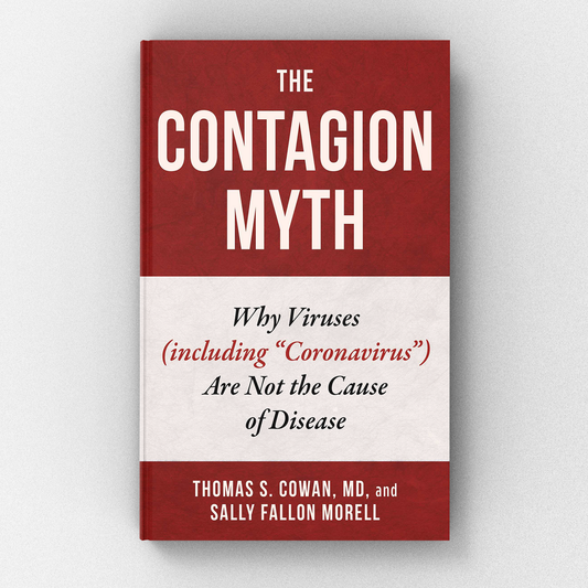 The Contagion Myth: Why Viruses (including "Coronavirus") Are Not the Cause of Disease ~